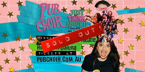 Pub Choir - Hobart/Nipaluna - Odeon Theatre (Just Think About It Tour)