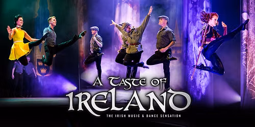 A Taste of Ireland - The Irish Music &amp; Dance Sensation