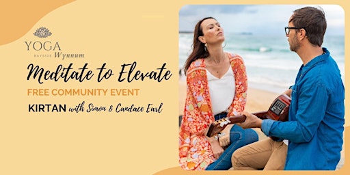 Meditate To Elevate ~ Kirtan Meditation ~ FREE Community Event!
