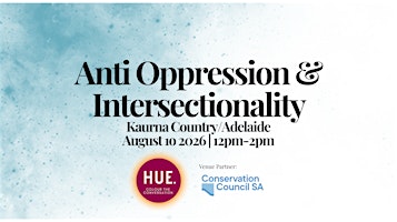 Kaurna/Adelaide Anti Oppression & Intersectionality Workshop