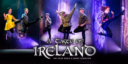 A Taste of Ireland - The Irish Music &amp; Dance Sensation