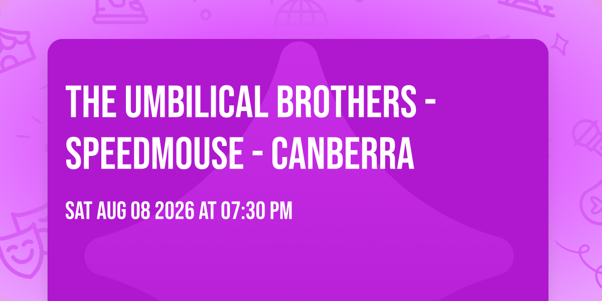 THE UMBILICAL BROTHERS - Speedmouse - Canberra