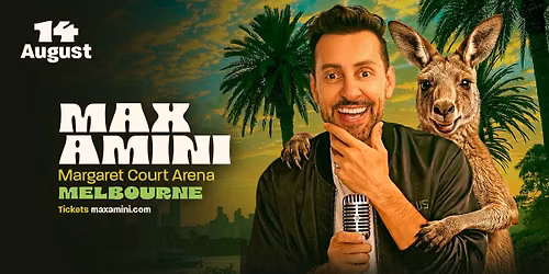 Max Amini [MELBOURNE, LATE SHOW]