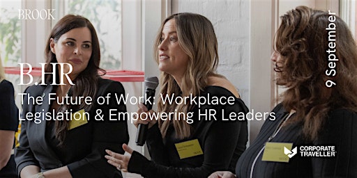 B.HR - The Future of Work: Workplace Legislation & Empowering HR Leaders