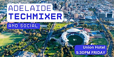 Adelaide Tech Mixer and Social (Tech / AI / Data / IT) ✨